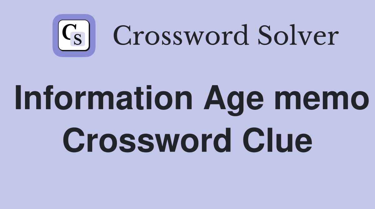 Information Age memo Crossword Clue