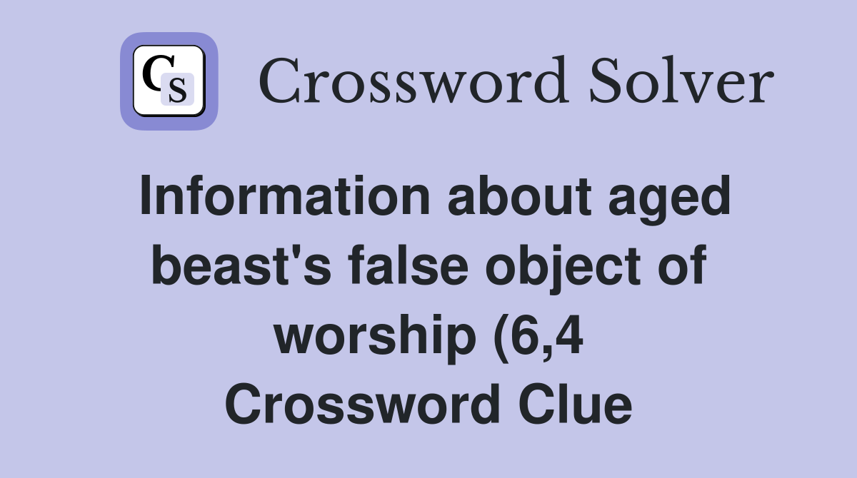 Information about aged beast #39 s false object of worship (6 4 Information about aged beast #39 s false object of worship (6 4