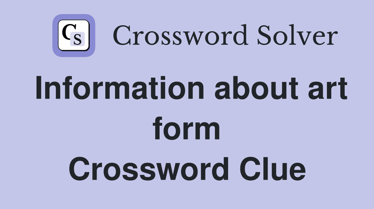 Information about art form Crossword Clue
