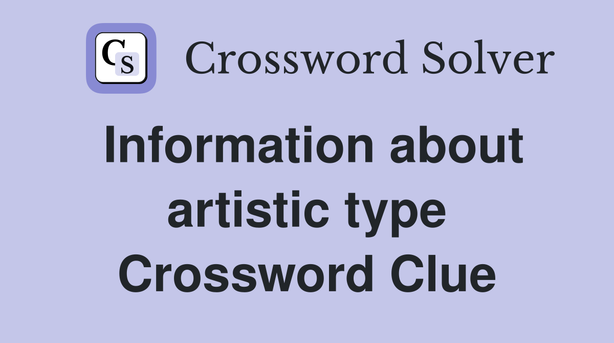 Information about artistic type Crossword Clue