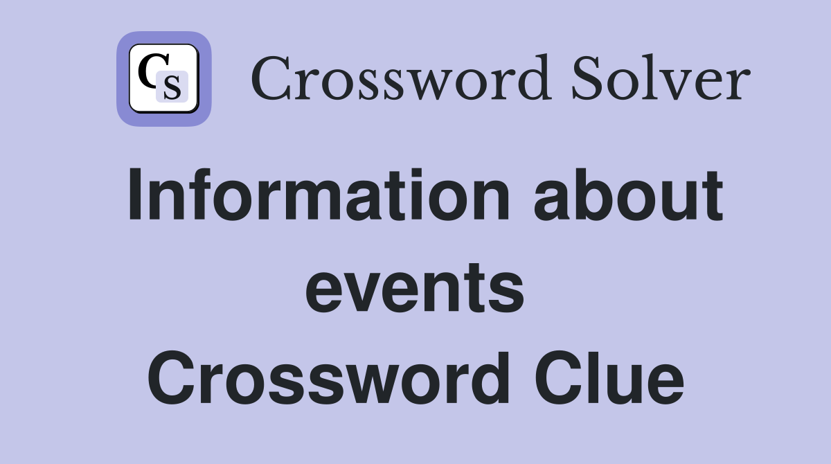 Information about events Crossword Clue
