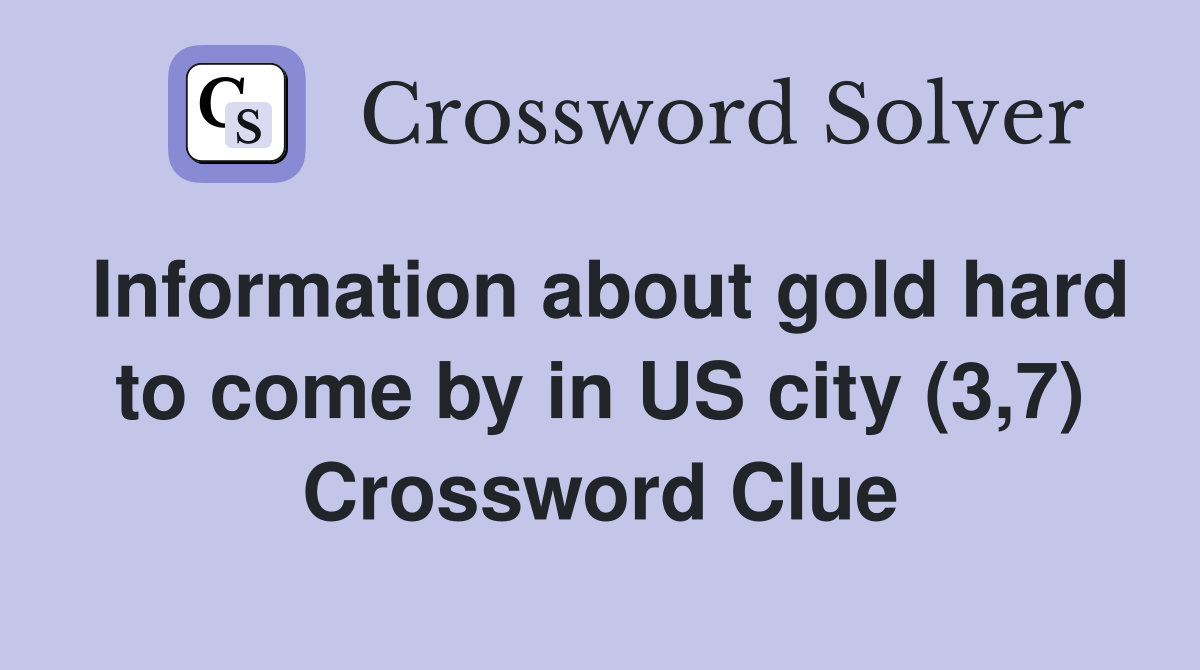 Information about gold hard to come by in US city (3,7) Crossword Clue