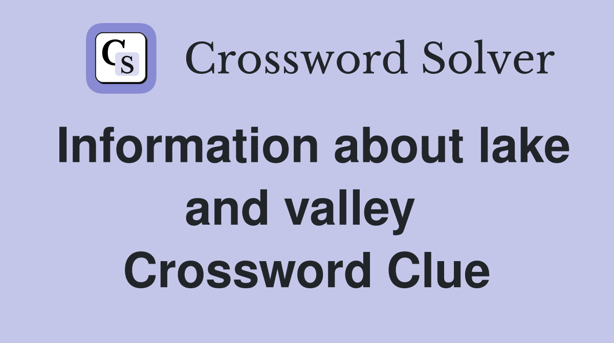 Information about lake and valley  Crossword Clue