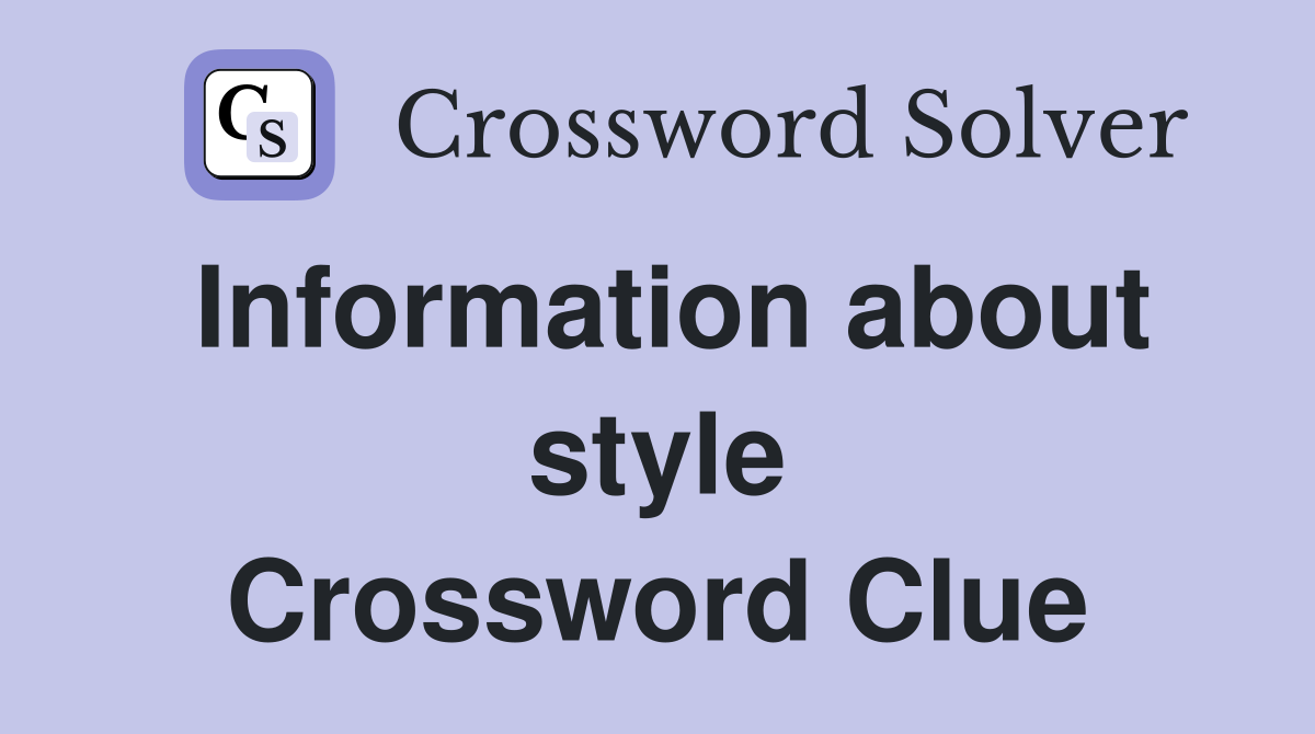 Information about style Crossword Clue