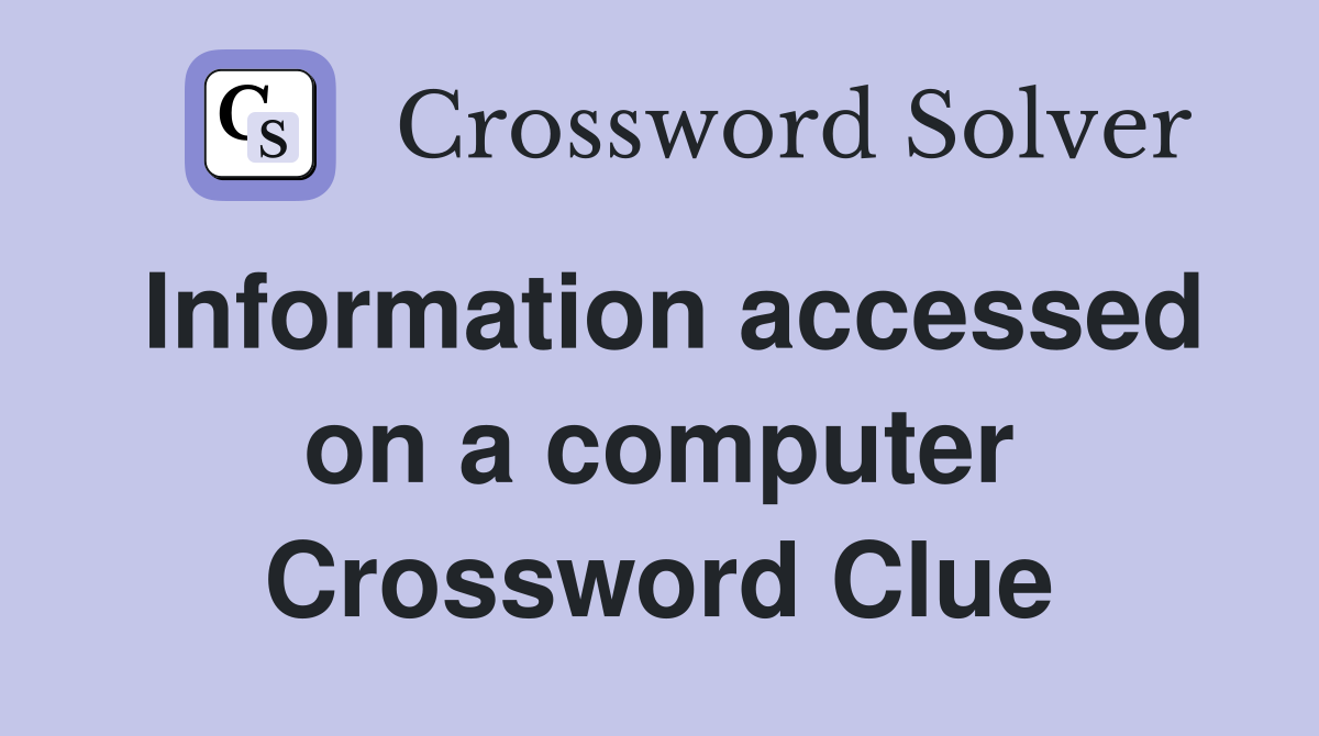 Information accessed on a computer Crossword Clue