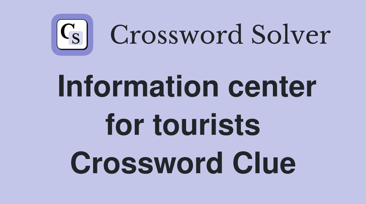 Information center for tourists Crossword Clue