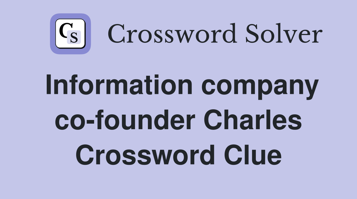 Information company co-founder Charles Crossword Clue