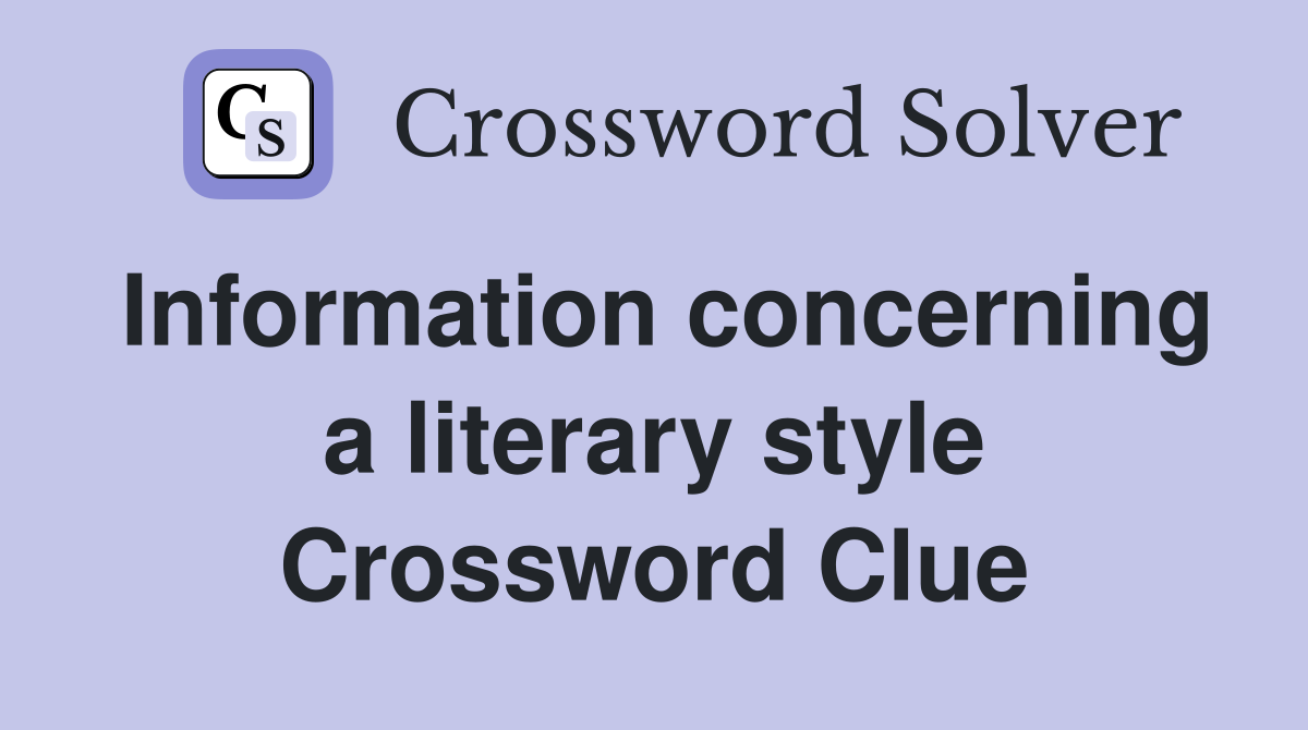 Information concerning a literary style Crossword Clue