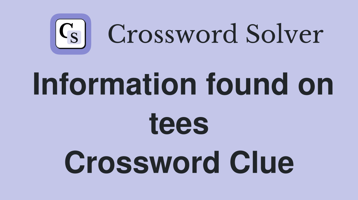 Information found on tees Crossword Clue