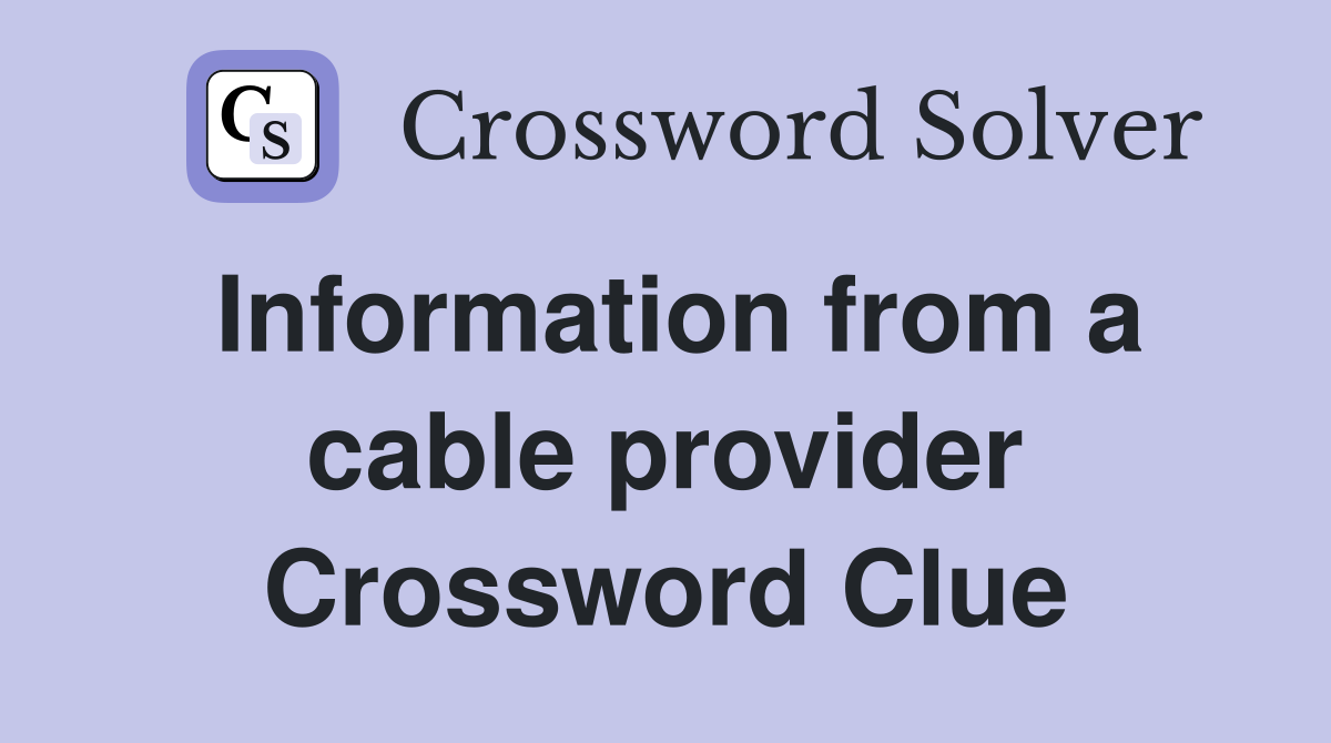 Information from a cable provider Crossword Clue