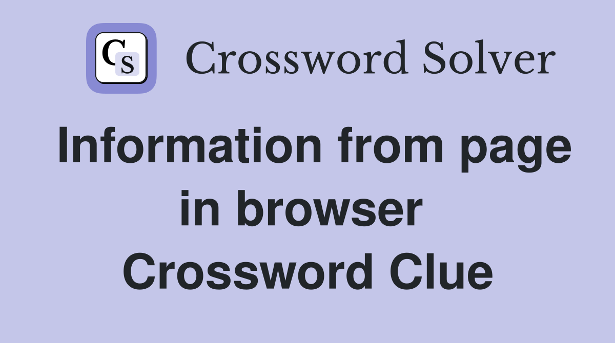 Information from page in browser  Crossword Clue