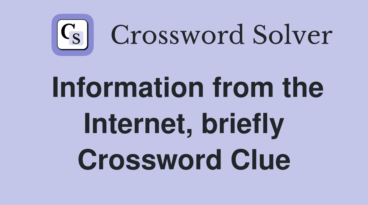 Information from the Internet, briefly Crossword Clue
