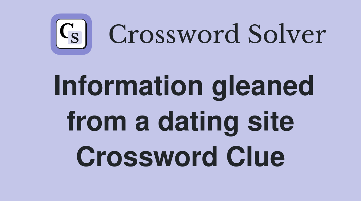 Information gleaned from a dating site Crossword Clue