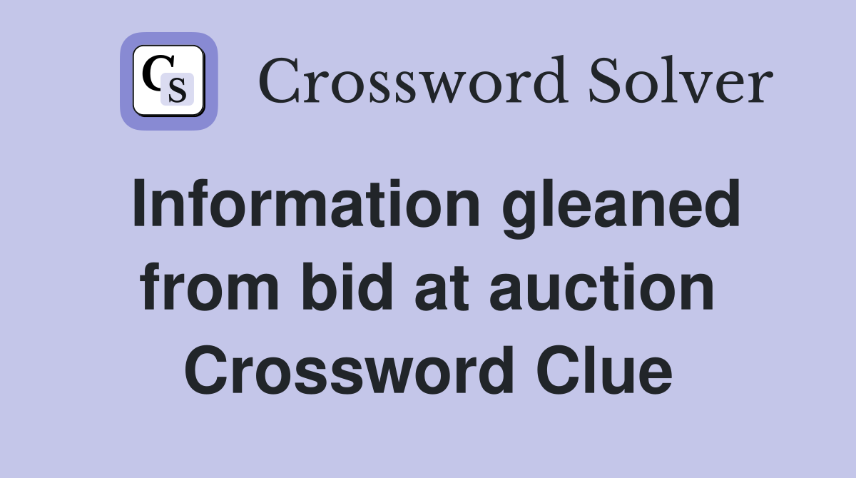 Information gleaned from bid at auction Crossword Clue