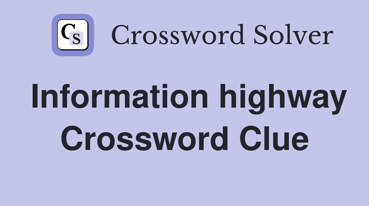 Information highway Crossword Clue