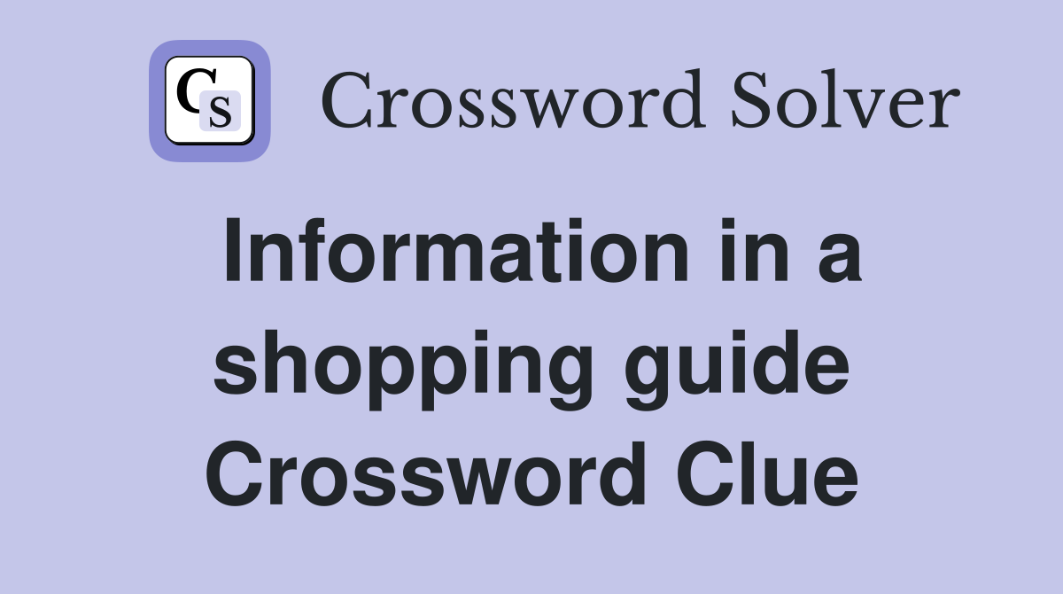 Information in a shopping guide Crossword Clue
