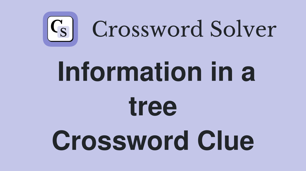 Information in a tree Crossword Clue