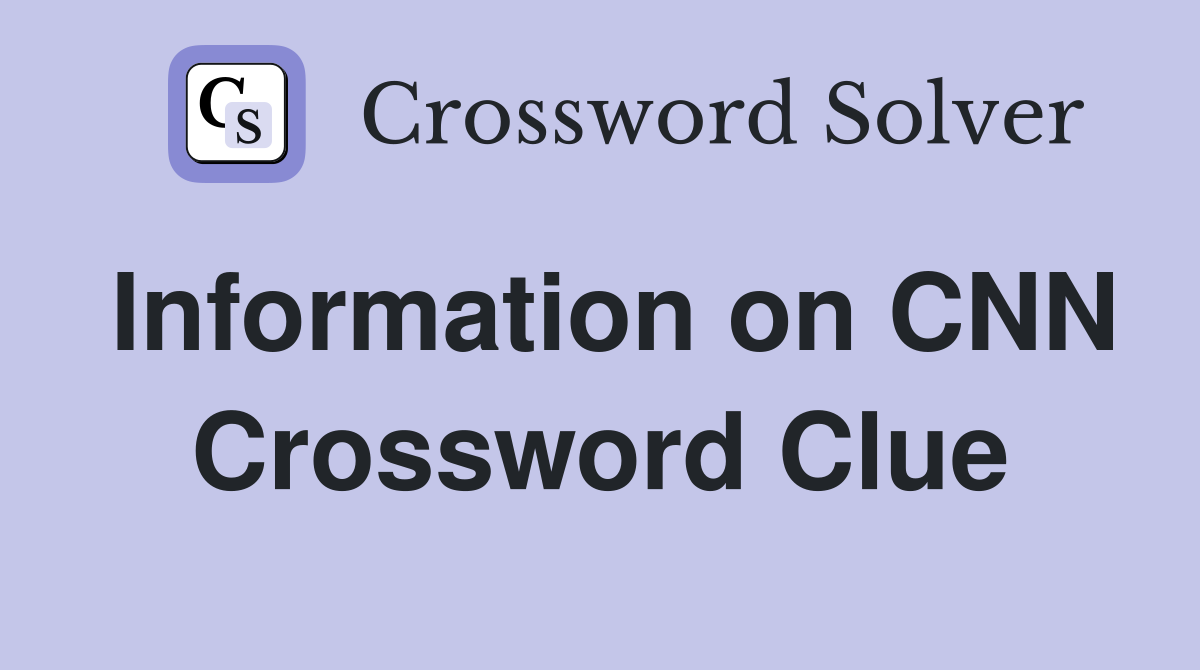 Information on CNN Crossword Clue