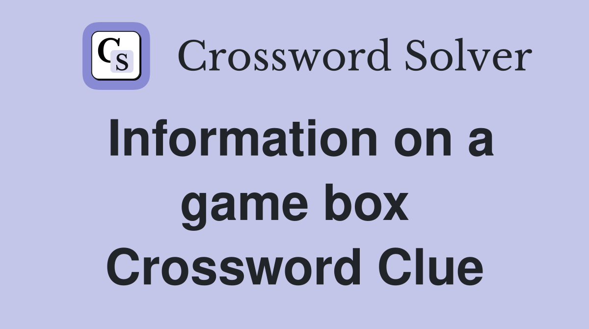 Information on a game box Crossword Clue