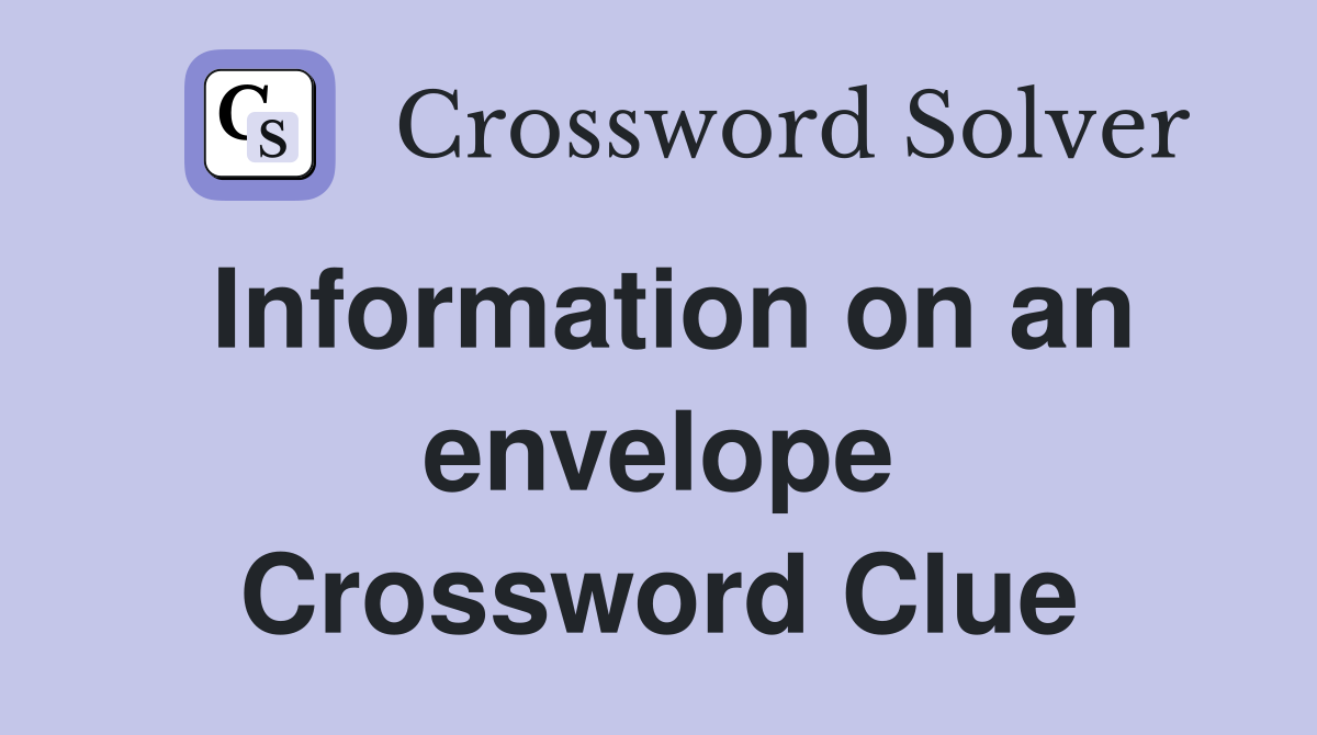 Information on an envelope Crossword Clue