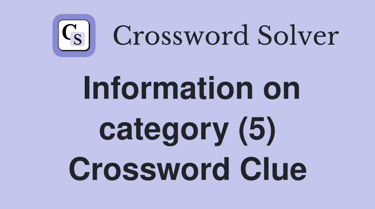 Information on category (5) Crossword Clue