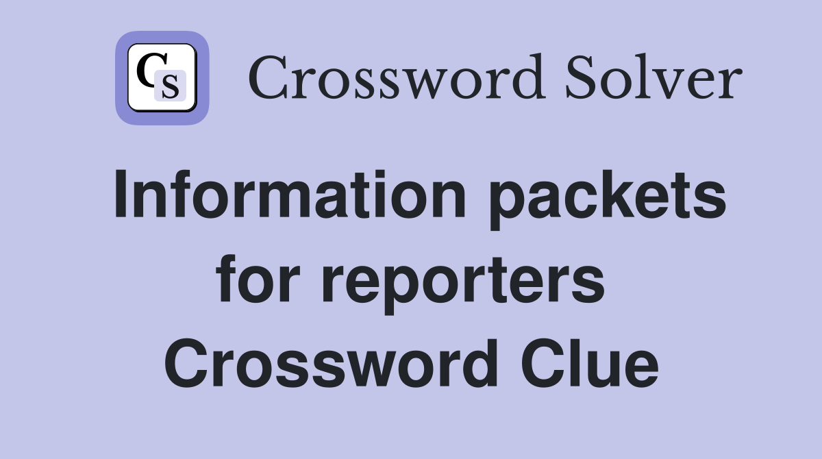 Information packets for reporters Crossword Clue