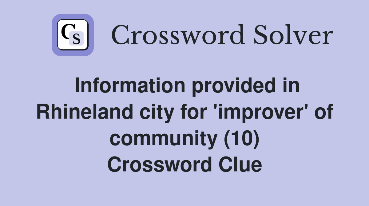 Information provided in Rhineland city for 'improver' of community (10) Crossword Clue