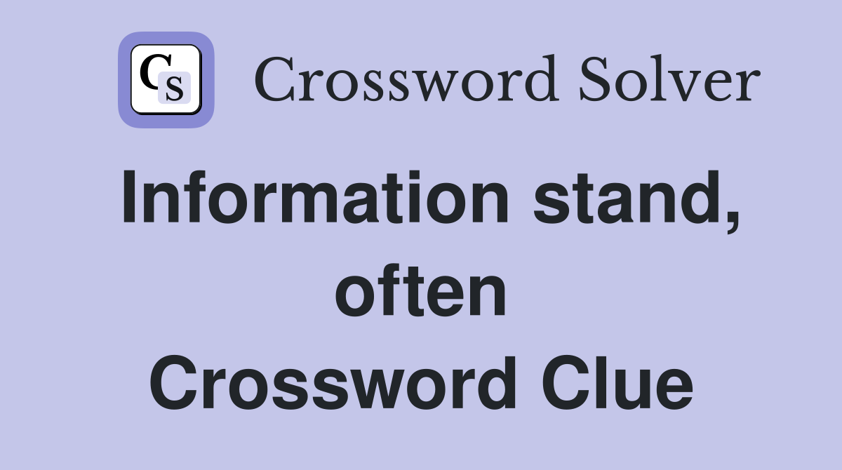 Information stand, often Crossword Clue