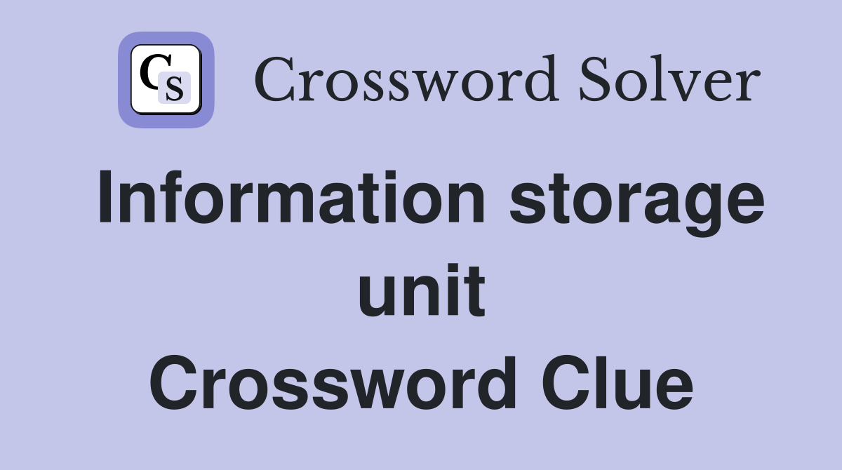 Information storage unit Crossword Clue