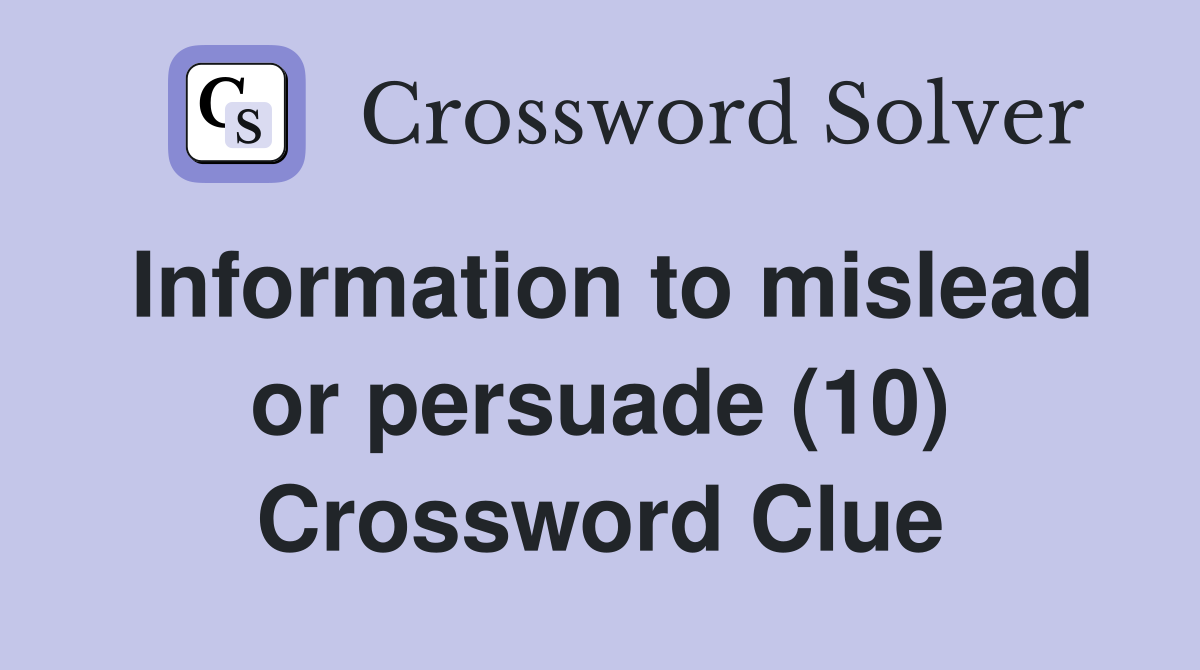 Information to mislead or persuade (10) Crossword Clue