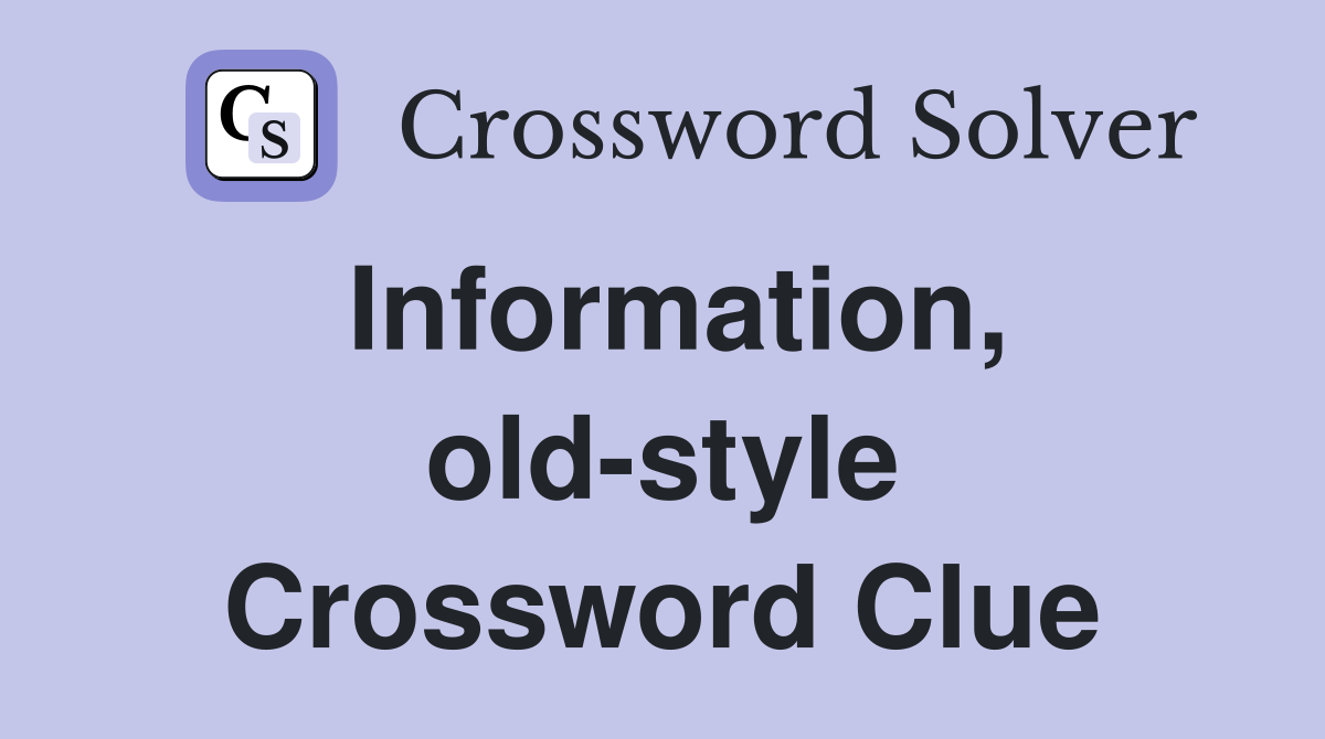 Information, old-style Crossword Clue