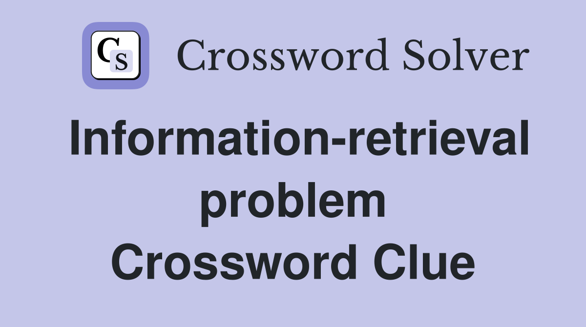 Information-retrieval problem Crossword Clue