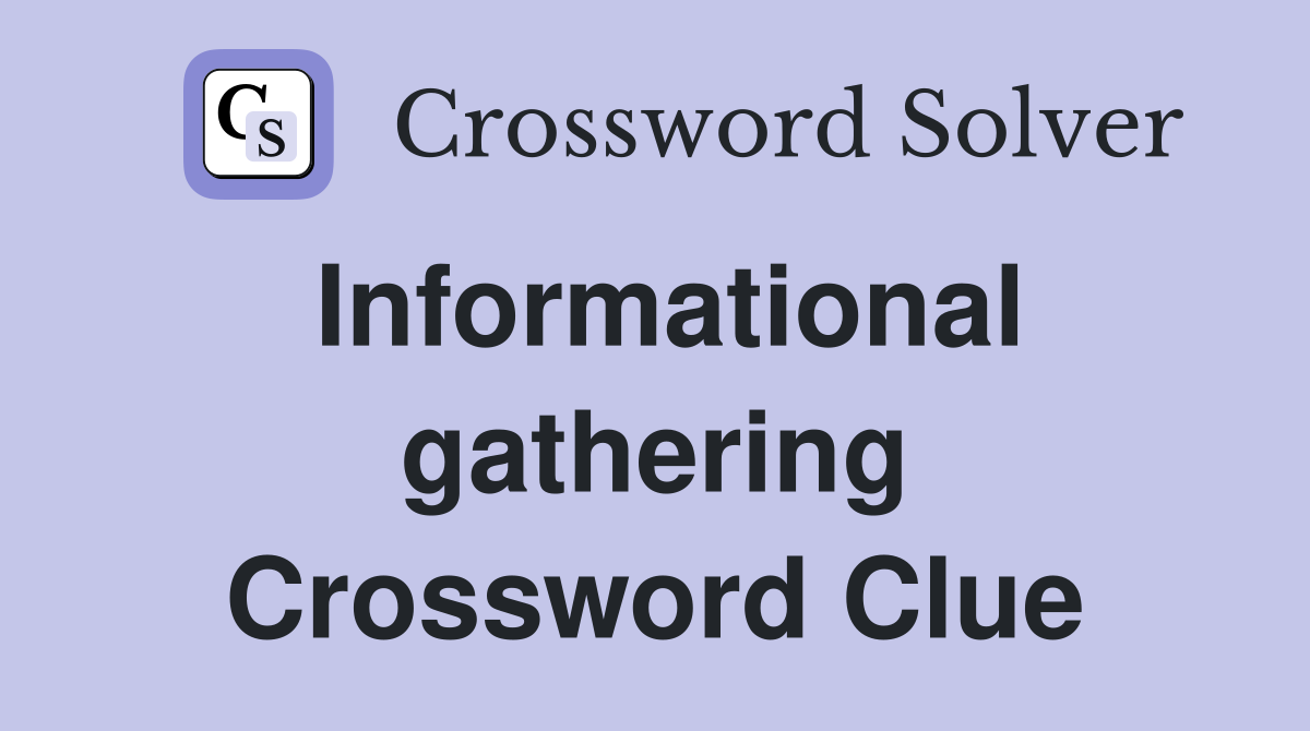 Informational gathering Crossword Clue