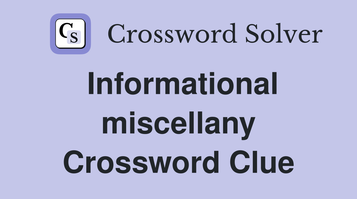 Informational miscellany Crossword Clue