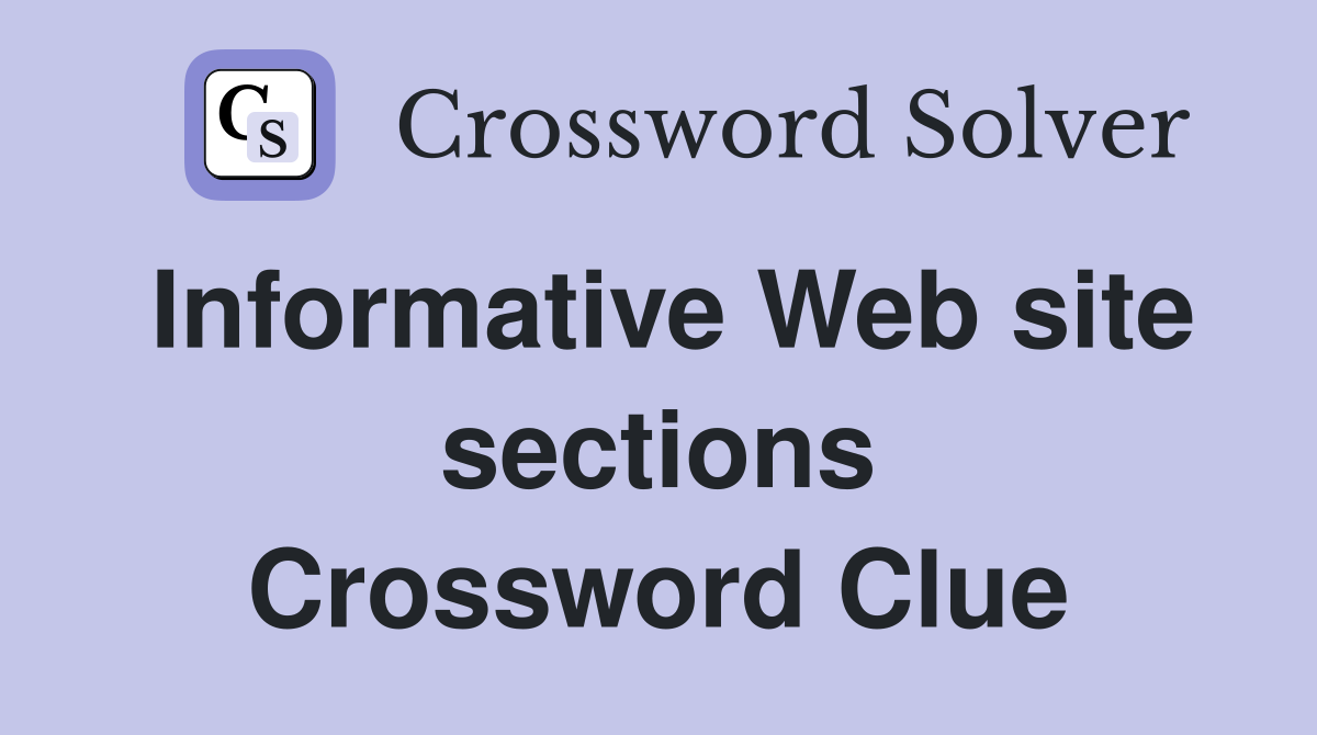 Informative Web site sections Crossword Clue