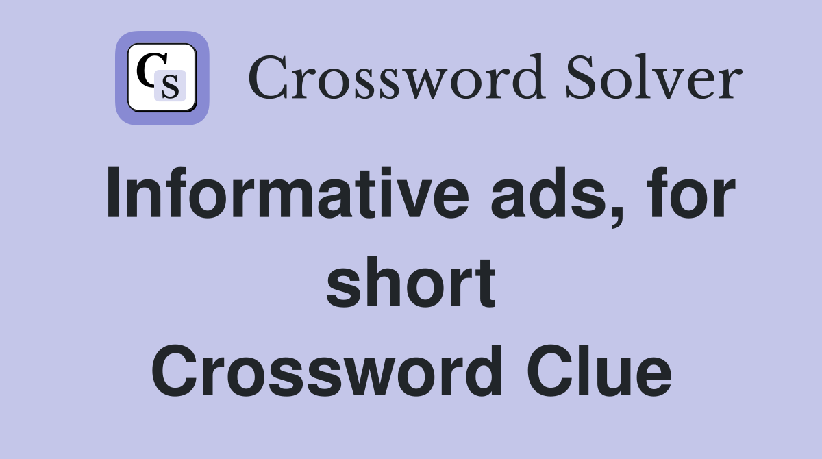 Informative ads, for short Crossword Clue