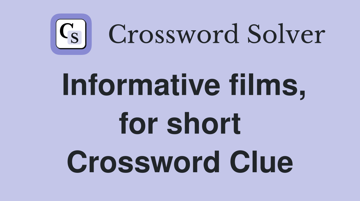 Informative films, for short Crossword Clue