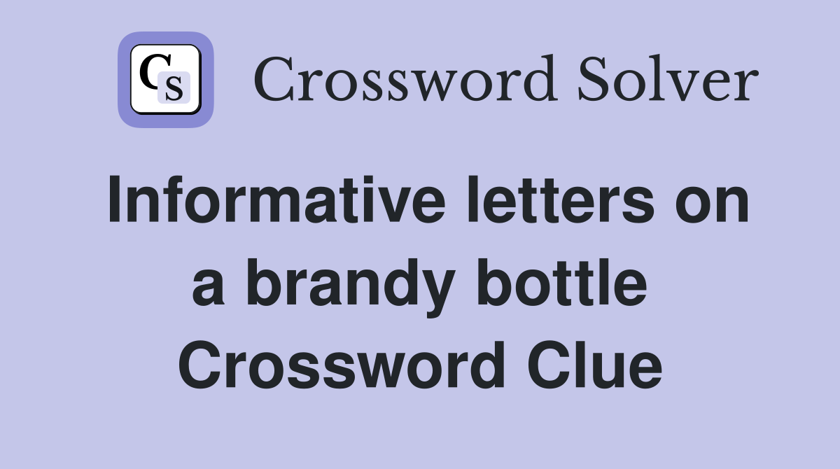 Informative letters on a brandy bottle Crossword Clue