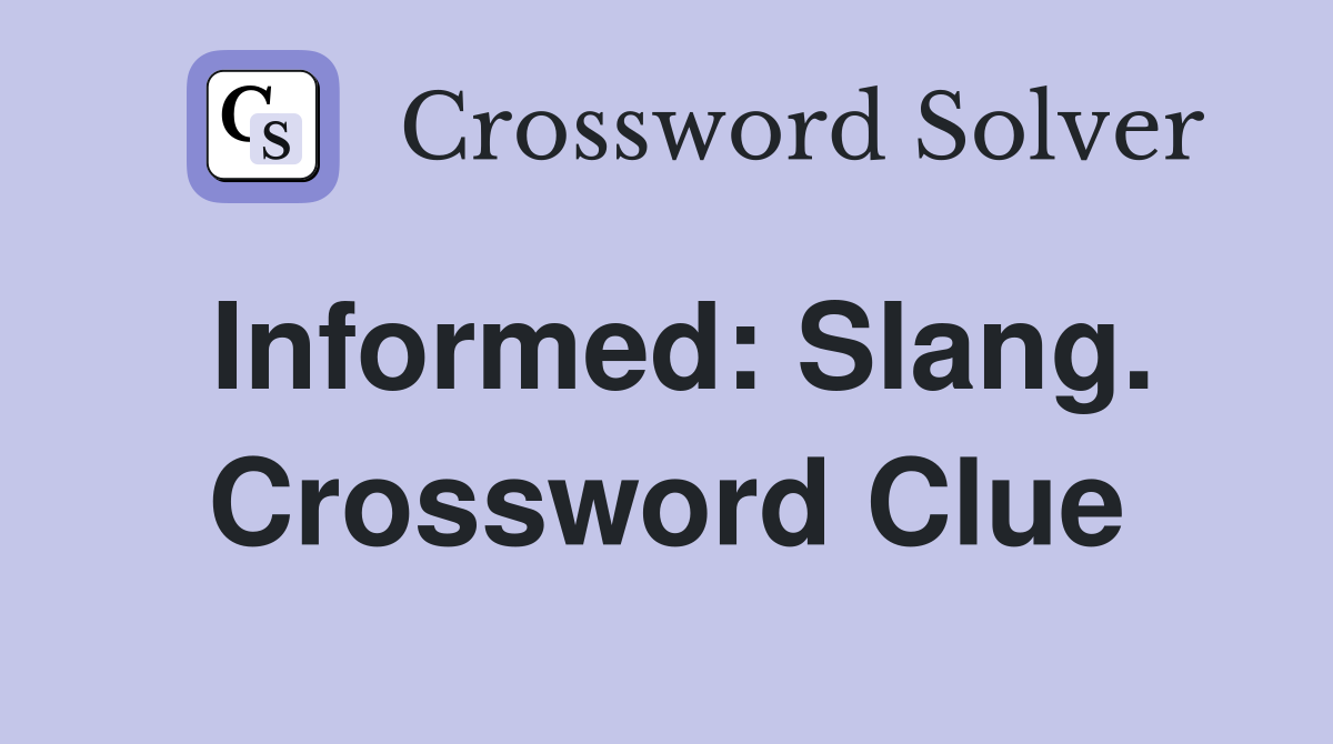 Informed: Slang. Crossword Clue