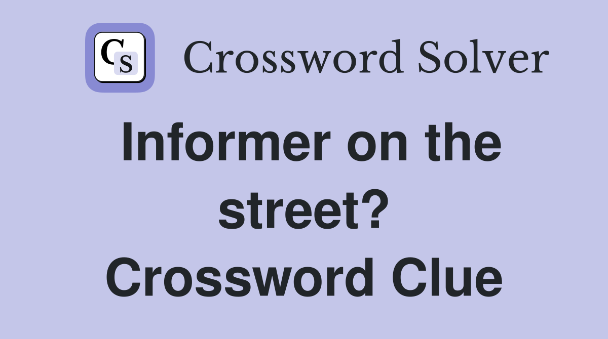 Informer on the street? Crossword Clue