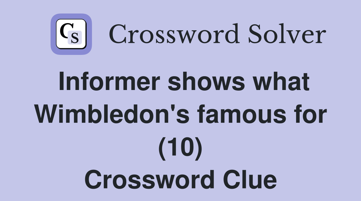 Informer shows what Wimbledon's famous for (10) Crossword Clue