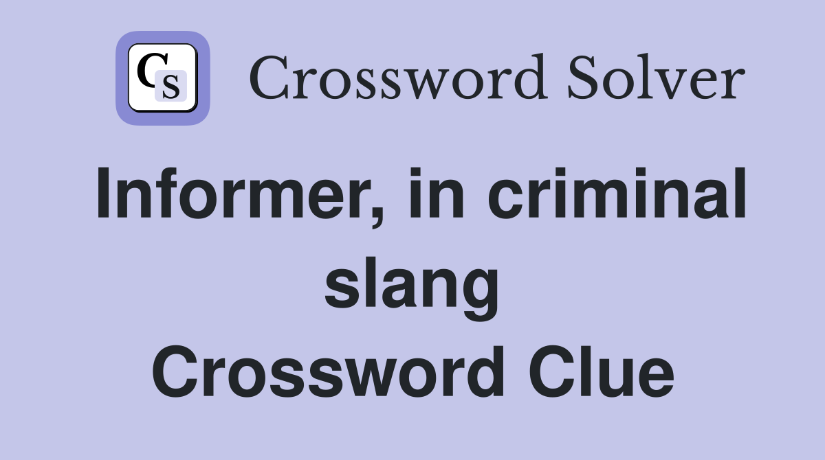 Informer, in criminal slang Crossword Clue