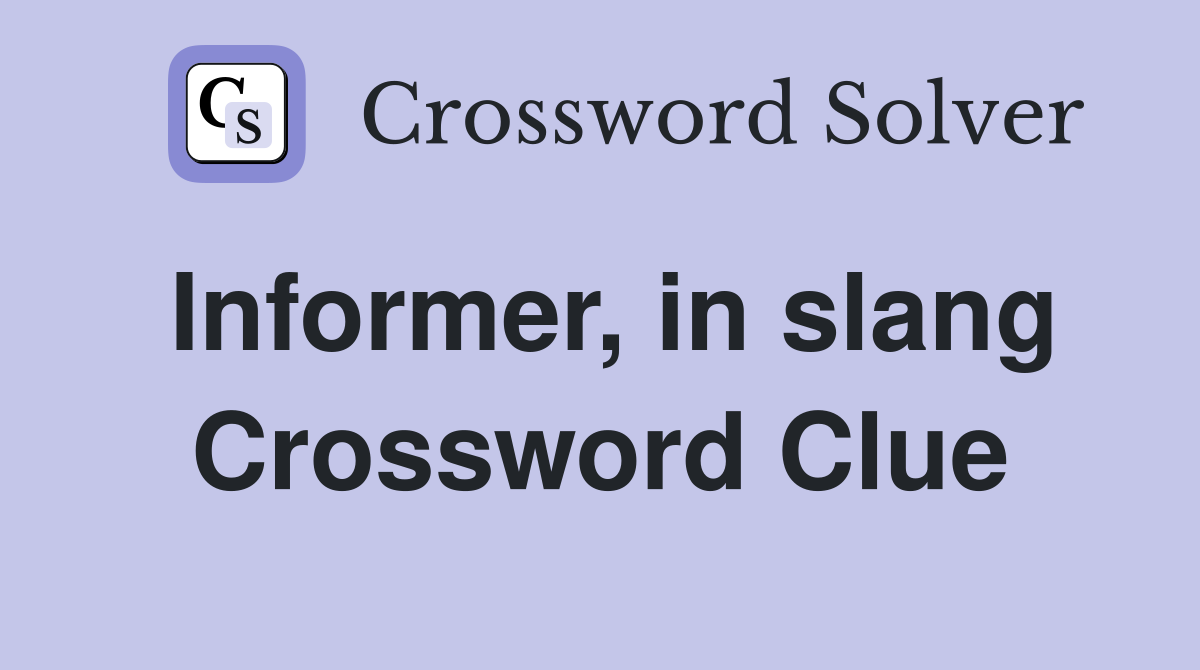 Informer, in slang Crossword Clue