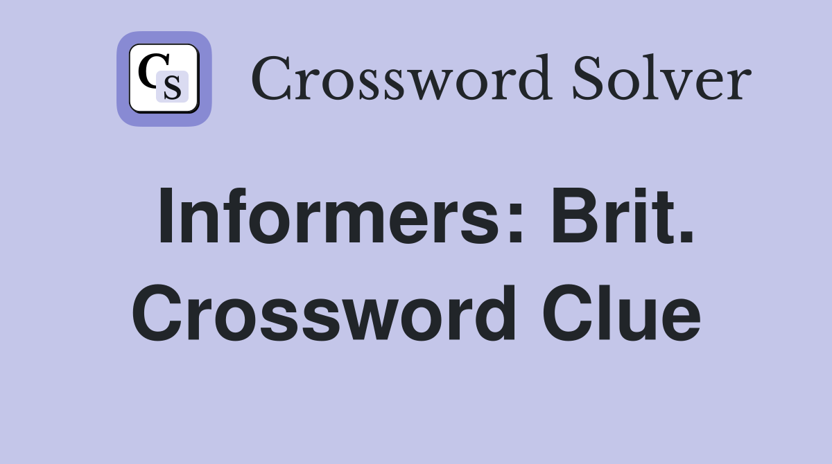 Informers: Brit. Crossword Clue