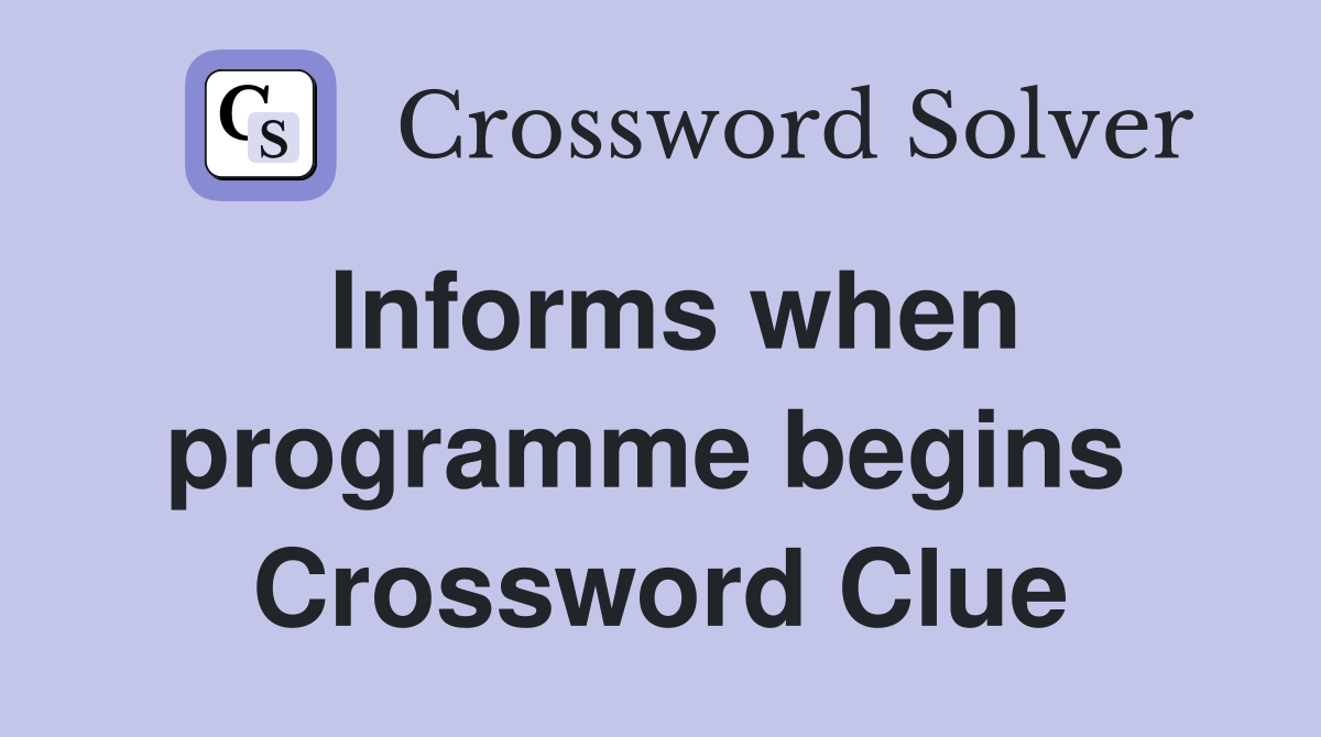Informs when programme begins  Crossword Clue