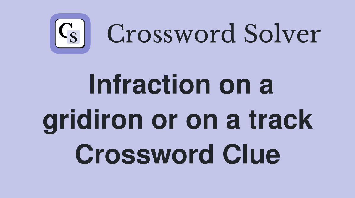 Infraction on a gridiron or on a track Crossword Clue