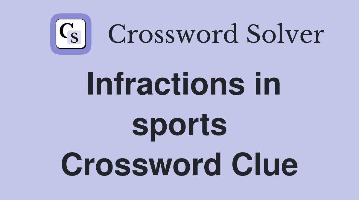 Infractions in sports Crossword Clue