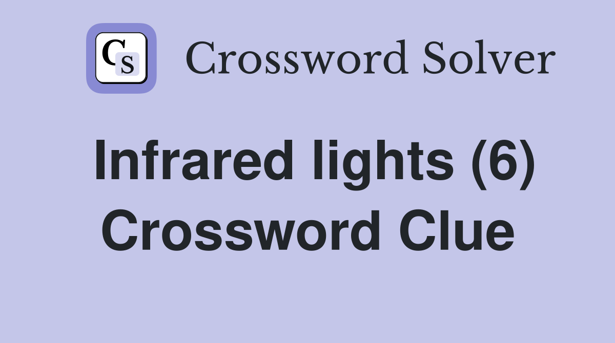 Infrared lights (6) Crossword Clue