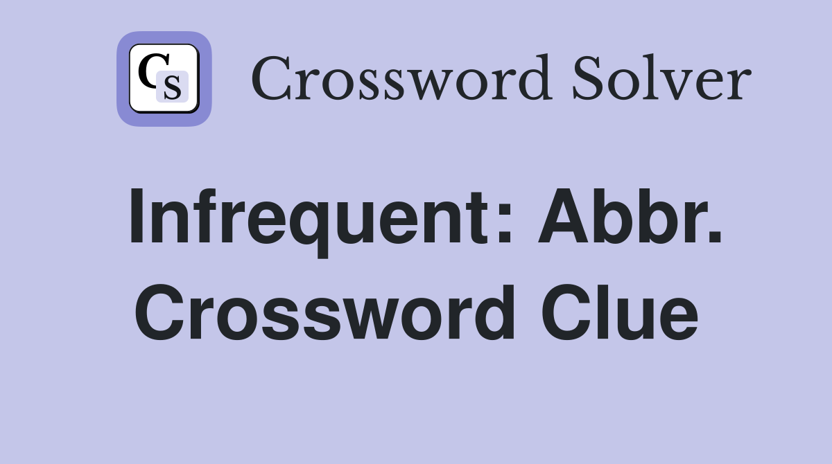 Infrequent: Abbr. Crossword Clue