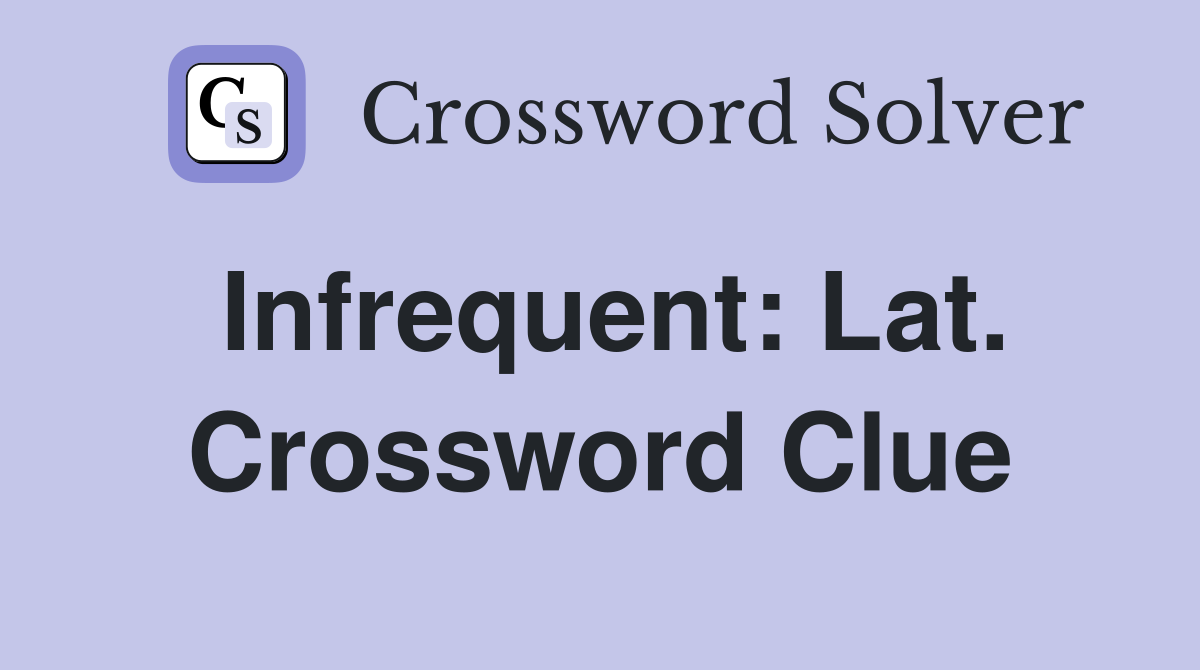 Infrequent: Lat. Crossword Clue